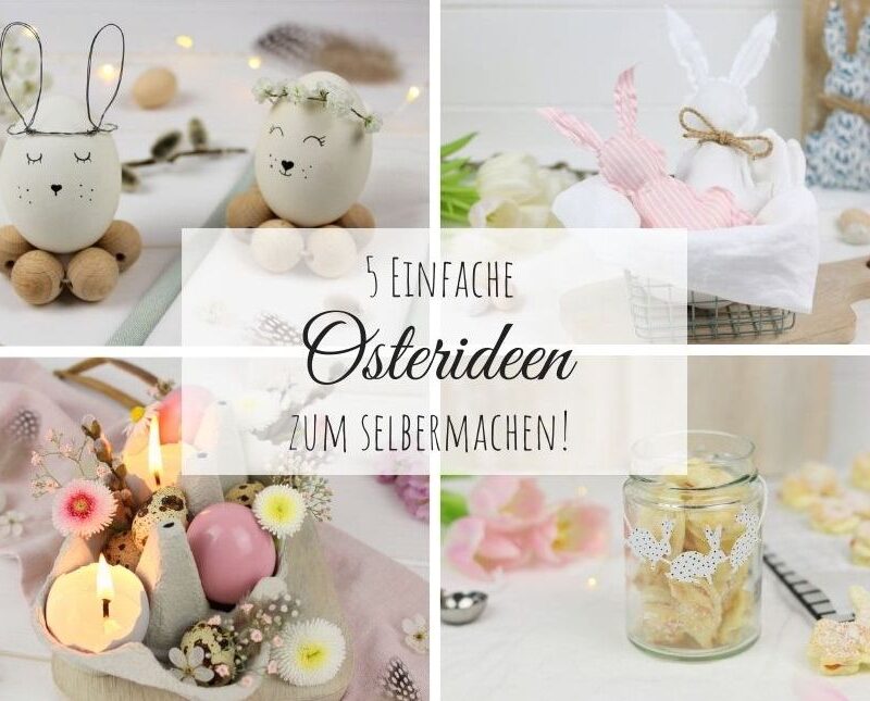 DIY - 5 einfache und schnelle Bastelideen zu Ostern